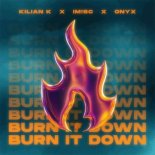 Kilian K & IMiSC Feat. Onyx - Burn It Down