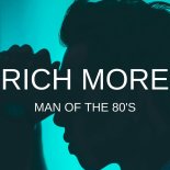 RICH MORE - Man Of The 80's