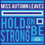 Miss Autumn Leaves - Hold on Be strong (Original Mix)