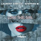 Stephan M, Laurent Simeca - Love This Girl
