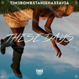 Tim3bomb feat. Takisha & FAVIA - These Days