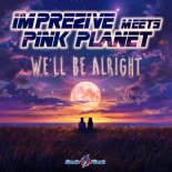Imprezive Meets Pink Planet - We'll Be Alright (Extended Mix)
