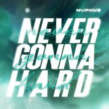 MUPHUS - Never Gonna Hard