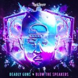 Deadly Guns - Blow The Speakers (Full Version)