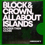 Block & Crown - Closer Then Close