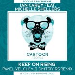 Ian Carey Feat. Michelle Shellers - Keep on Rising (Dmitriy Rs,Pavel Velchev Remix)