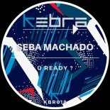 Seba Machado - U Ready?