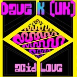 Dave K (UK) - Acid Love (Original Mix)