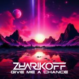 DJ Zharikoff - Give Me a Chance