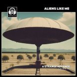 Aliens Like Me - A Strange Advance