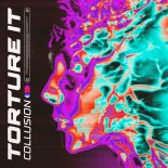 Collusion - TORTURE IT (Pro Mix)