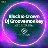Block & Crown, Dj Groovemonkey - Won't Let You Down