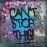 Alternative Reality - Can't Stop This!
