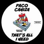 Paco Caniza - That's All I Need