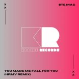 Ste Mac - You Made Me Fall For You (HRMV Remix)