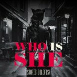 Stupid Goldfish - Who Is She