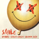 DVBBS, Cash Cash & Quinn XCII - Smile (Extended Mix)