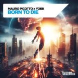 Mauro Picotto, York - Born to Die (Extended Mix)