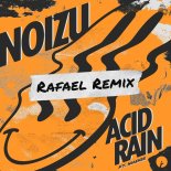 Noizu Feat. Madge - Acid Rain (Rafael Remix)