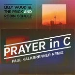 Lilly Wood & The Prick and Robin Schulz - Prayer in C (Paul Kalkbrenner Remix)