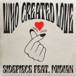 SIDEPIECE Feat. Midian - Who Created Love