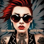 Tony Thomas - Disco Bitch (Original Mix)