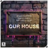 Bingo Players & Disco Fries Feat. Fatman Scoop - Our House