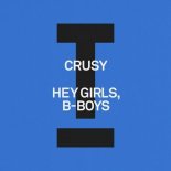 Crusy - Hey Girls, B-Boys (Extended Mix)