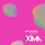 Jack Mood - Give Up (Original Mix)