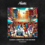 D.HASH, DIMESTRIX, ILYA SECHKIN - The Weekend