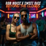 Rob Noise & Sweet Dice - Beyond The Clouds