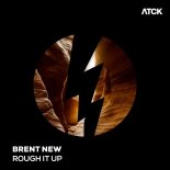 Brent New - Rough It Up (Extended Mix)