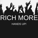 RICH MORE - Hands Up!