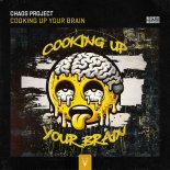 Chaos Project - Cooking Up Your Brain (Extended Mix)