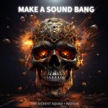 The Sickest Squad & Radium - Make A Sound Bang (Extended Mix)