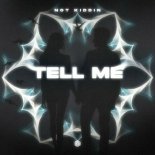 Not Kiddin - Tell Me