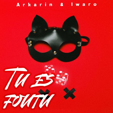 ARKARIN, Iwaro - Tu Es Foutu (Radio Edit)