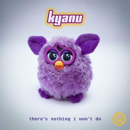 KYANU - There's Nothing I Won't Do