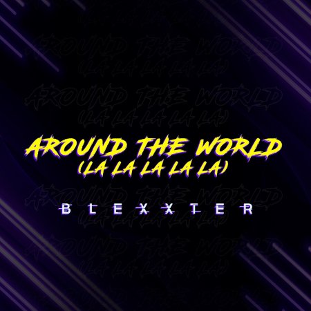 Blexxter - Around The World (La La La La La)
