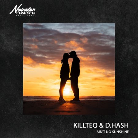 KiLLTEQ, D.HASH - Ain't No Sunshine