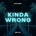 CatchSky & MR.LUK - Kinda Wrong (Extended Mix)