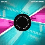 SQWAD - Looking At Me