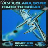 JLV & Clara Sofie - Hard To Break (Extended Mix)