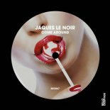 Jaques Le Noir - Come Around (Extended Mix)