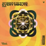 Whizzkid & Ed Shock - Every Minute (Extended Mix)