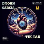 DJ John Garcia - Tik Tak