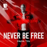 Papa Tin - Never Be Free (Extended Mix)