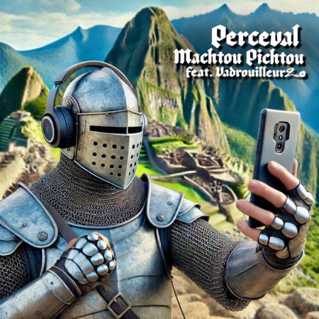 Perceval & Vadrouilleur2.0 - Machtou Pichtou