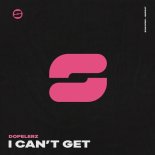 Dopelerz - I Can't Get