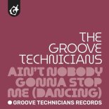 Groove Technicians - Ain't Nobody Gonna Stop Me (Dancing)